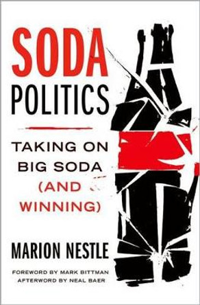 Soda Politics: Taking on Big Soda (and Winning) by Marion Nestle 9780190263430