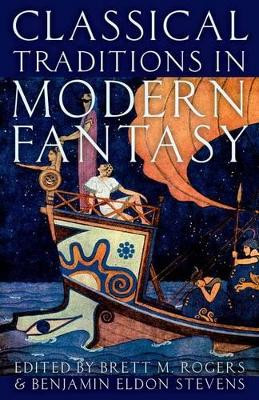 Classical Traditions in Modern Fantasy by Brett M. Rogers 9780190610067
