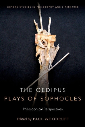 The Oedipus Plays of Sophocles: Philosophical Perspectives by Paul Woodruff 9780190669454