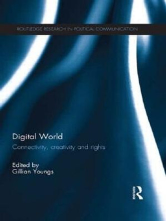 Digital World: Connectivity, Creativity and Rights by Gillian Youngs