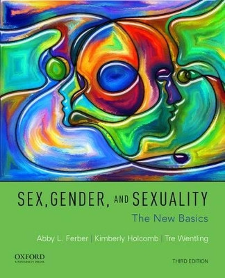 Sex, Gender, and Sexuality: The New Basics by Abby L Ferber 9780190278649