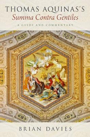 Thomas Aquinas's Summa Contra Gentiles: A Guide and Commentary by Brian Davies 9780190456542