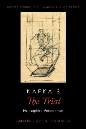 Kafka's The Trial: Philosophical Perspectives by Espen Hammer 9780190461454