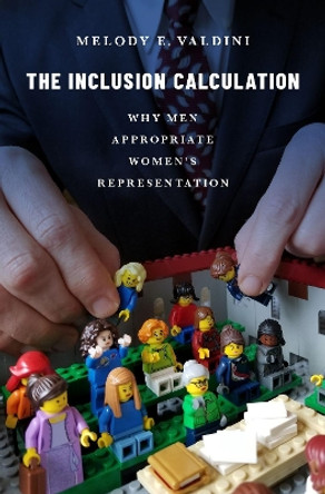 The Inclusion Calculation: Why Men Appropriate Women's Representation by Melody E. Valdini 9780190936204