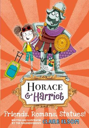 Horace and Harriet: Friends, Romans, Statues! by Clare Elsom 9780192758804