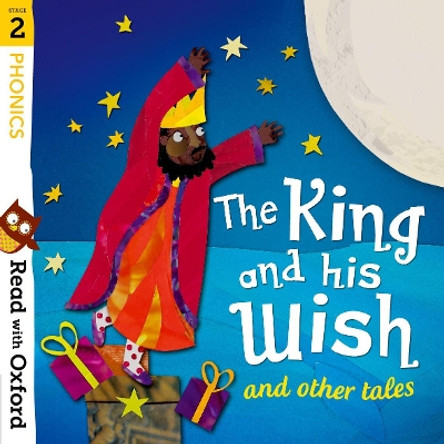 Read with Oxford: Stage 2: Phonics: The King and His Wish and Other Tales by Alex Lane 9780192765161