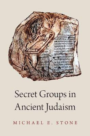 Secret Groups in Ancient Judaism by Michael Stone 9780190842383