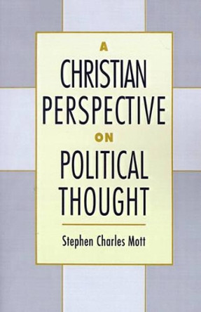 A Christian Perspective on Political Thought by Stephen Charles Mott 9780195081381