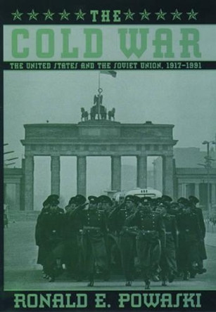 The Cold War: The United States and the Soviet Union, 1917-1991 by Ronald E. Powaski 9780195078503