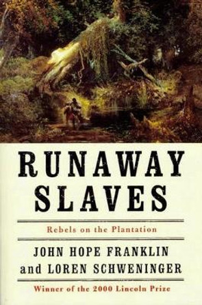 Runaway Slaves: Rebels on the Plantation by John Hope Franklin 9780195084511