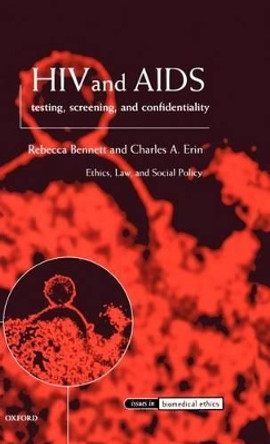 HIV and AIDS, Testing, Screening, and Confidentiality by Rebecca Bennett 9780198238010