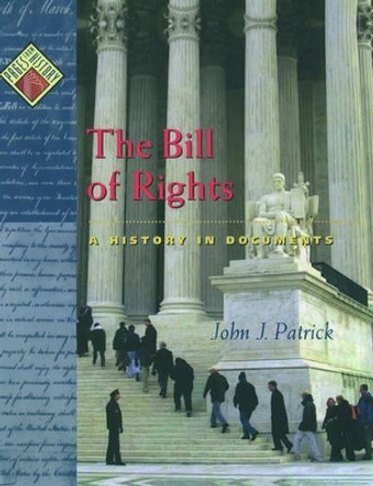 The Bill of Rights: A History in Documents by John J. Patrick 9780195103540