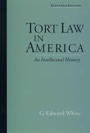 Tort Law in America: An Intellectual History by G. Edward White 9780195139655