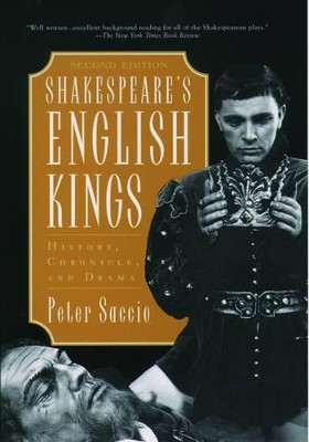 Shakespeare's English Kings: History, Chronicle, and Drama by Peter Saccio 9780195123197