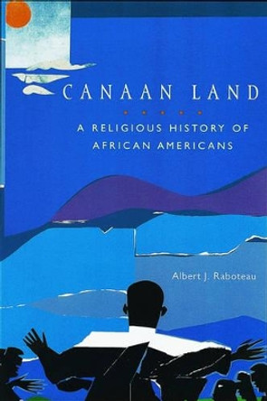 Canaan Land: A Religious History of African Americans by Albert J. Raboteau 9780195145854