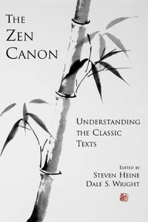The Zen Canon: Understanding the Classic Texts by Dale S. Wright 9780195150674