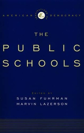 The Institutions of Democracy: The Public Schools by Susan H. Fuhrman 9780195170306