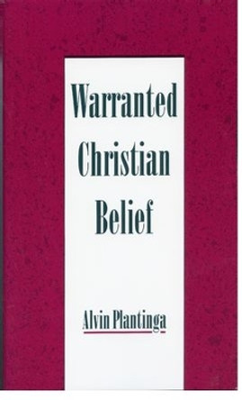 Warranted Christian Belief by Alvin Plantinga 9780195131932