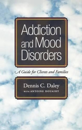 Addiction and Mood Disorders: A Guide for Clients and Families by Dennis C. Daley 9780195311297