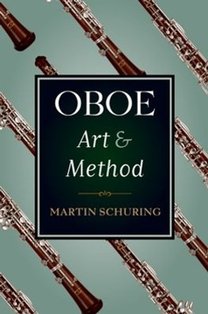 Oboe Art and Method by Martin Schuring 9780195374575