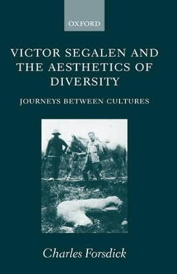 Victor Segalen and the Aesthetics of Diversity: Journeys between Cultures by Charles Forsdick 9780198160144