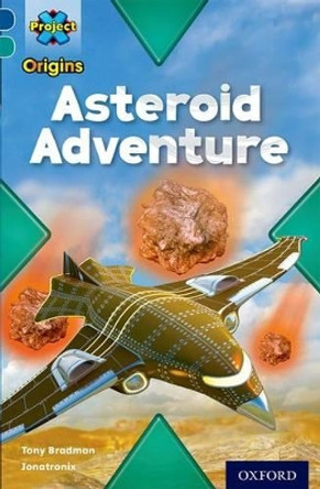 Project X Origins: Dark Blue Book Band, Oxford Level 16: Space: Asteroid Adventure by Tony Bradman 9780198394013