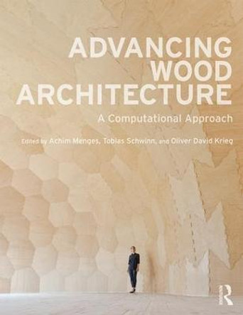 Advancing Wood Architecture: A Computational Approach by Achim Menges