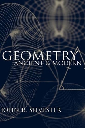Geometry Ancient and Modern by John R. Silvester 9780198508250