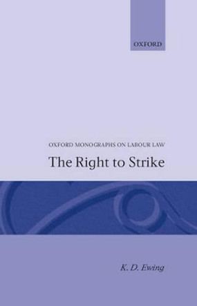 The Right to Strike by K. D. Ewing 9780198254393