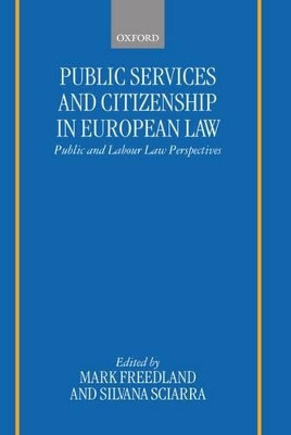 Public Services and Citizenship in European Law: Public and Labour Law Perspectives by Mark R. Freedland 9780198265757