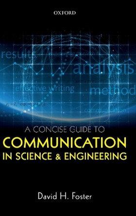 A Concise Guide to Communication in Science and Engineering by David H. Foster 9780198704232 A Concise Guide to Communication in Science and Engineering by David H. Foster 9780198704232
