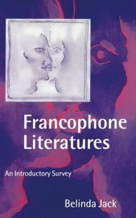 Francophone Literatures: An Introductory Survey by Belinda Jack 9780198715061