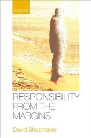 Responsibility from the Margins by David Shoemaker 9780198715672