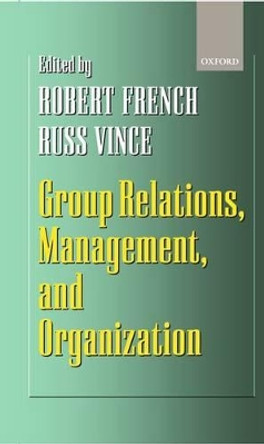 Group Relations, Management, and Organization by Robert French 9780198293675