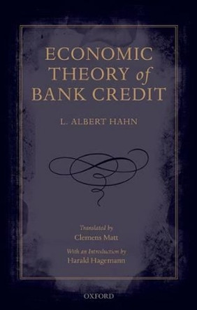 Economic Theory of Bank Credit by L. Albert Hahn 9780198723073