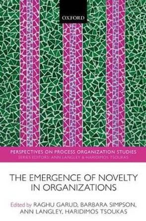 The Emergence of Novelty in Organizations by Raghu Garud 9780198728313