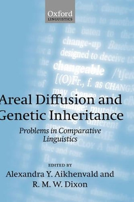 Areal Diffusion and Genetic Inheritance: Problems in Comparative Linguistics by Alexandra Y. Aikhenvald 9780198299813