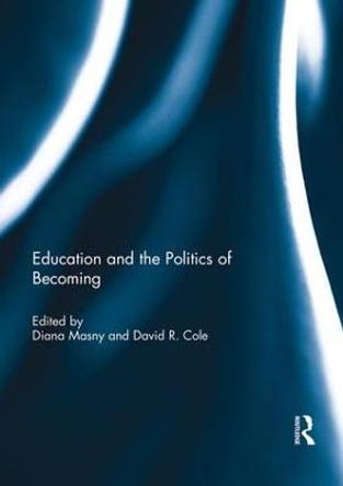 Education and the Politics of Becoming by Diana Masny