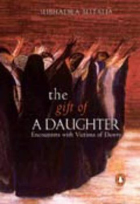 The Gift of a Daughter: Encounters with Victims of Dowry by Subhadra Bhutalia 9780143028710