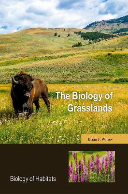 The Biology of Grasslands by Brian J. Wilsey 9780198744511