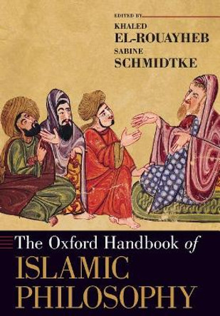 The Oxford Handbook of Islamic Philosophy by Khaled El-Rouayheb 9780190070076
