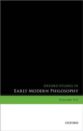 Oxford Studies in Early Modern Philosophy, Volume VII by Daniel Garber 9780198748724