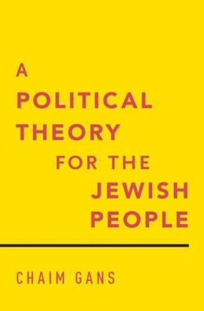 A Political Theory for the Jewish People by Chaim Gans 9780190237547