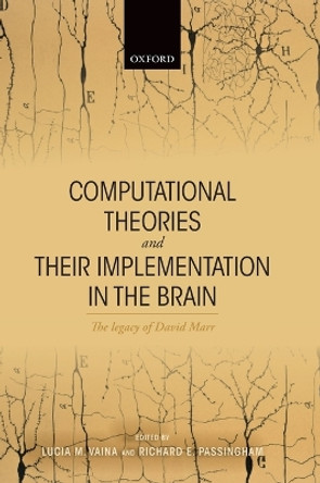 Computational Theories and their Implementation in the Brain: The legacy of David Marr by Lucia M. Vaina 9780198749783