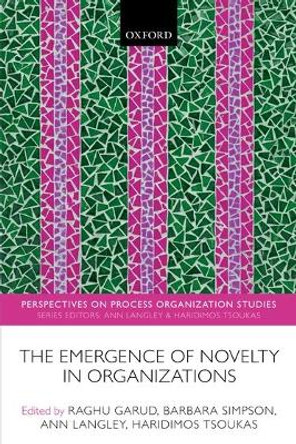 The Emergence of Novelty in Organizations by Raghu Garud 9780198778899