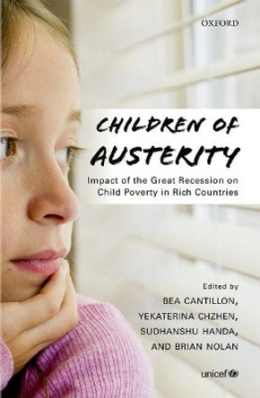 Children of Austerity: Impact of the Great Recession on Child Poverty in Rich Countries by Bea Cantillon 9780198797968 Children of Austerity: Impact of the Great Recession on Child Poverty in Rich Countries by Bea Cantillon 9780198797968