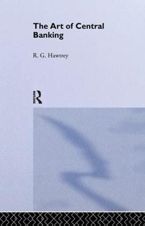 The Art of Central Banking by Sir Ralph G. Hawtrey