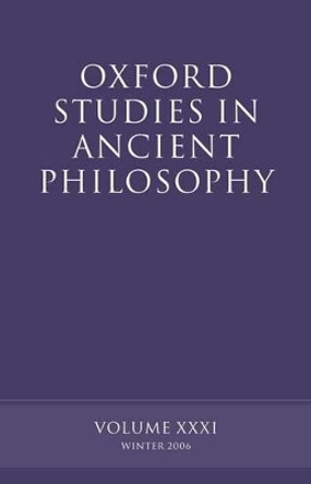 Oxford Studies in Ancient Philosophy XXXI: Winter 2006 by David Sedley 9780199204229