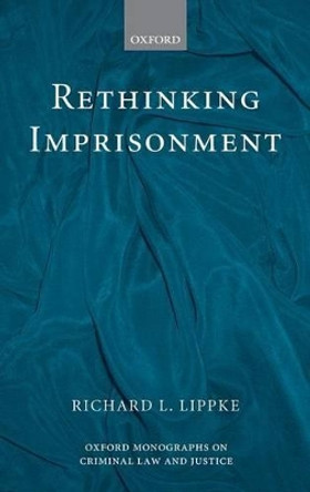 Rethinking Imprisonment by Richard L. Lippke 9780199209125