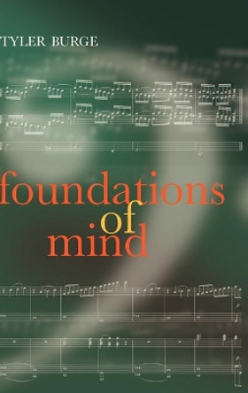 Foundations of Mind: Philosophical Essays, Volume 2 by Tyler Burge 9780199216246